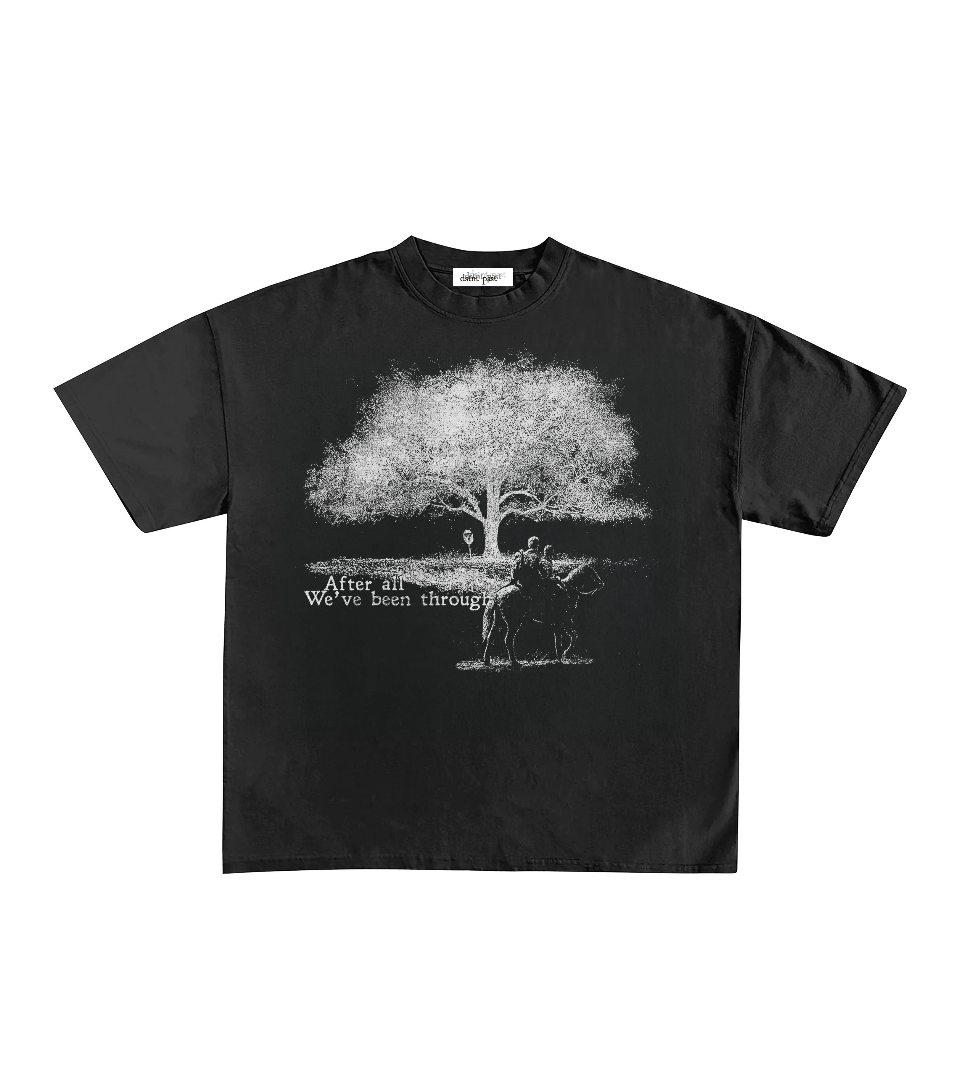"after all we've been through" black tee
