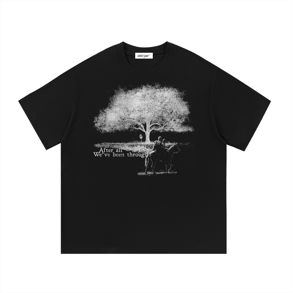 "after all we've been through" black tee