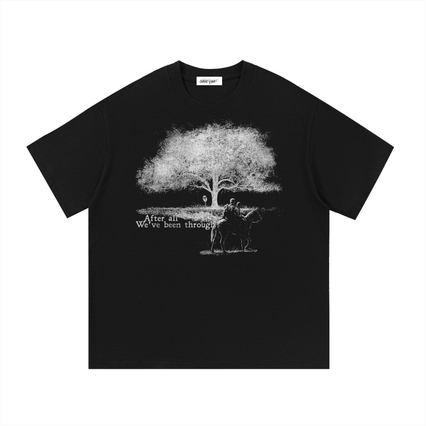 "after all we've been through" black tee