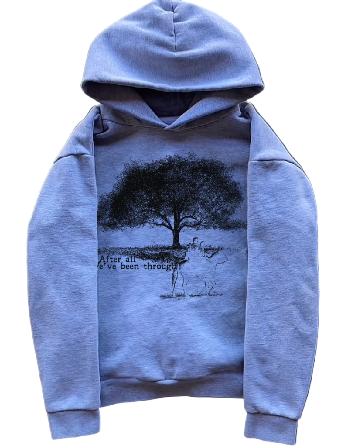 "after all we've been through" grey hoodie